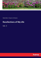 Recollections of My Life: Vol. 3