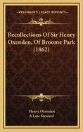 Recollections of Sir Henry Oxenden, of Broome Park (1862)