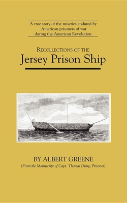 Recollections of the Jersey Prison Ship - Greene, Albert, and Dring, Thomas