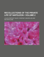 Recollections of the Private Life of Napoleon: Volume 2
