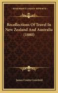 Recollections Of Travel In New Zealand And Australia (1880)