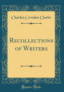 Recollections of Writers (Classic Reprint)