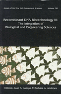 Recombinant DNA Biotechnology III: The Integration of Biological and Engineering Sciences - Asenjo, Juan A. (Editor), and Andrews, Barbara A. (Editor)