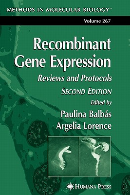 Recombinant Gene Expression: Reviews and Protocols - Balbas, Paulina (Editor), and Lorence, Argelia (Editor)