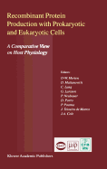 Recombinant Protein Production with Prokaryotic and Eukaryotic Cells. a Comparative View on Host Physiology: Selected Articles from the Meeting of the Efb Section on Microbial Physiology, Semmering, Austria, 5th-8th October 2000