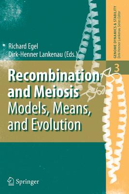 Recombination and Meiosis: Models, Means, and Evolution - Egel, Richard (Editor), and Lankenau, Dirk-Henner (Editor)