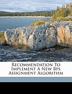 Recommendation to Implement a New Bps Assignment Algorithm