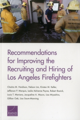 Recommendations for Improving the Recruiting and Hiring of Los Angeles Firefighters - Hardison, Chaitra M, and Lim, Nelson, and Keller, Kirsten M