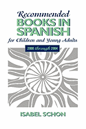Recommended Books in Spanish for Children and Young Adults: 2000 Through 2004