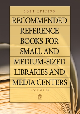 Recommended Reference Books for Small and Medium-Sized Libraries and Media Centers: 2014 Edition, Volume 34 - Hysell, Shannon Graff (Editor)