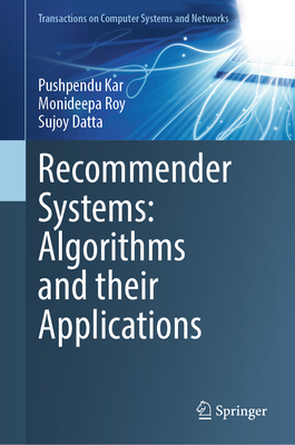 Recommender Systems: Algorithms and their Applications - Kar, Pushpendu, and Roy, Monideepa, and Datta, Sujoy