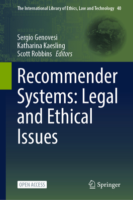 Recommender Systems: Legal and Ethical Issues - Genovesi, Sergio (Editor), and Kaesling, Katharina (Editor), and Robbins, Scott (Editor)