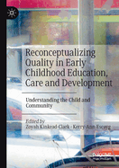 Reconceptualizing Quality in Early Childhood Education, Care and Development: Understanding the Child and Community