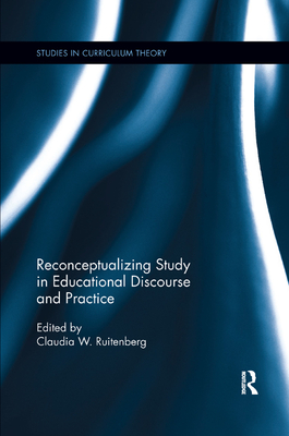 Reconceptualizing Study in Educational Discourse and Practice - Ruitenberg, Claudia W. (Editor)