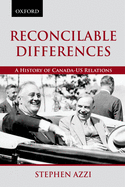 Reconcilable Differences: A History of Canada-US Relations