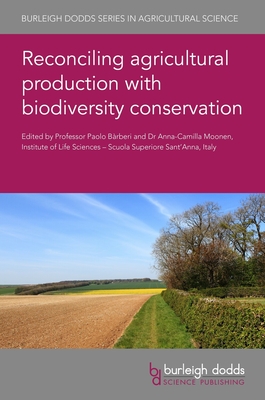 Reconciling Agricultural Production with Biodiversity Conservation - Brberi, Paolo, Prof. (Contributions by), and Moonen, Anna-Camilla, Dr. (Contributions by), and Paracchini, M L, Dr...