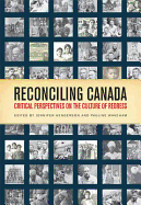 Reconciling Canada: Critical Perspectives on the Culture of Redress