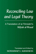 Reconciling Law and Legal Theory: A Translation of Al-Tilmis n 's Miftah Al-Wusul