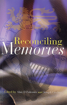 Reconciling Memories - Falconer, Alan D (Editor), and Liechty, Joseph (Editor)