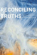 Reconciling Truths: Reimagining Public Inquiries in Canada