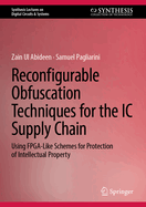 Reconfigurable Obfuscation Techniques for the IC Supply Chain: Using FPGA-Like Schemes for Protection of Intellectual Property