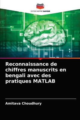 Reconnaissance de chiffres manuscrits en bengali avec des pratiques MATLAB - Choudhury, Amitava