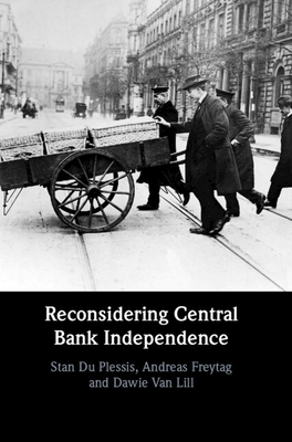 Reconsidering Central Bank Independence - Du Plessis, Stan, and Freytag, Andreas, and Van Lill, Dawie