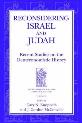 Reconsidering Israel and Judah: Recent Studies on the Deuteronomistic History - Knoppers, Gary N (Editor), and McConville, J Gordon (Editor)