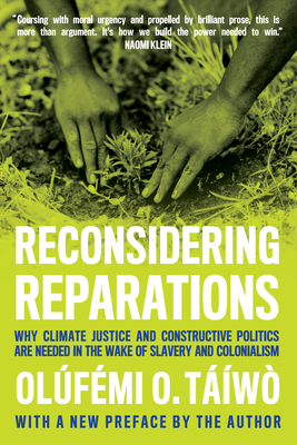 Reconsidering Reparations: Why Climate Justice and Constructive Politics Are Needed in the Wake of Slavery and Colonialism - Tw, Olf  mi O