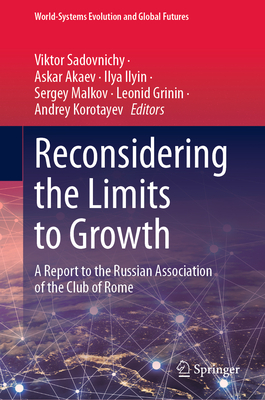Reconsidering the Limits to Growth: A Report to the Russian Association of the Club of Rome - Sadovnichy, Viktor (Editor), and Akaev, Askar (Editor), and Ilyin, Ilya (Editor)