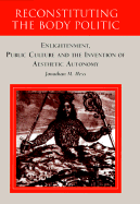 Reconstituting the Body Politic: Enlightenment, Public Culture and the Invention of Aesthetic Autonomy