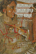 Reconstructing Ancient Linen Body Armor: Unraveling the Linothorax Mystery