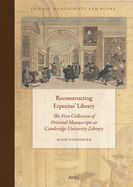 Reconstructing Erpenius' Library: The First Collection of Oriental Manuscripts at Cambridge University Library
