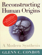 Reconstructing Human Origins: A Modern Synthesis - Conroy, Glenn