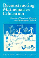 Reconstructing Mathematics Education: Stories of Teachers Meeting the Challenge of Reform - Schifter, Deborah, and Fosnot, Cathy T
