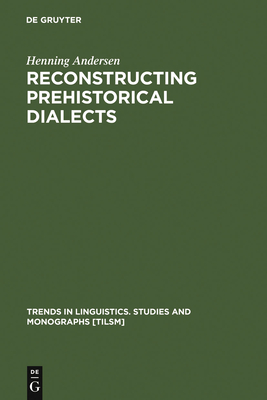 Reconstructing Prehistorical Dialects - Andersen, Henning