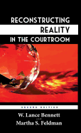 Reconstructing Reality in the Courtroom: Justice and Judgment in American Culture
