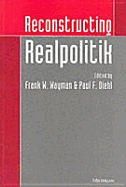 Reconstructing Realpolitik - Wayman, Frank W (Editor), and Diehl, Paul (Editor)