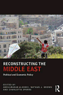 Reconstructing the Middle East: Political and Economic Policy