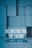 Reconstructing the Talmud: An Introduction to the Academic Study of Rabbinic Literature