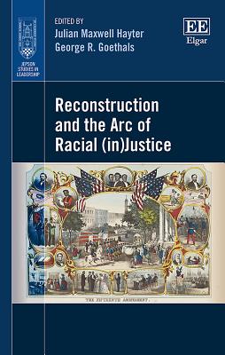 Reconstruction and the Arc of Racial (In)Justice - Hayter, Julian M (Editor), and Goethals, George R (Editor)