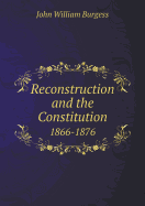 Reconstruction and the Constitution 1866-1876