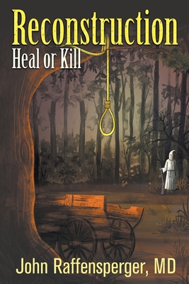 Reconstruction: Heal or Kill - Raffensperger, John, MD