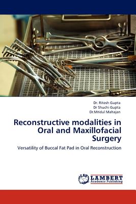 Reconstructive Modalities in Oral and Maxillofacial Surgery - Mahajan, Mridul, and Gupta, Ritesh, Dr.