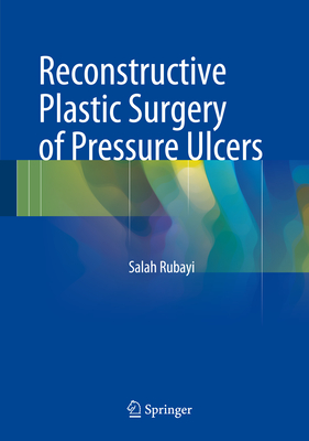 Reconstructive Plastic Surgery of Pressure Ulcers - Rubayi, Salah