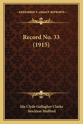 Record No. 33 (1915) - Clarke, Ida Clyde Gallagher