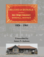 Record of Burials, Oakridge Cemetery, Marshall, Michigan, 1826-1961