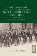 Record of the 17th and 32nd Battalions Northumberland Fusiliers (N.E.R. Pioneers). 1914-1919