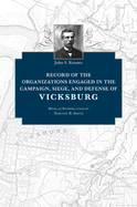 Record of the Organizations Engaged in the Campaign, Siege, and Defense of Vicksburg