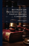 Record of the Proceedings of the Halifax Fisheries Commission